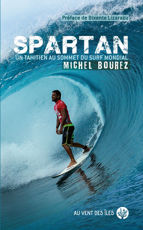 Spartan - Michel Bourrez, un Tahitien au sommet du surf mondial
