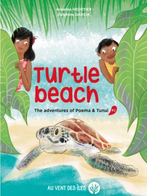 Turtle beach – The adventures of Poema & Tunui #1 of Annelise Heurtier, illustrated