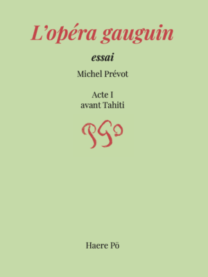 L’Opéra Gauguin, 3 volumes de Michel Prévot
